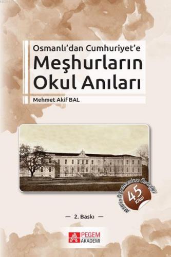 Osmanlı'dan Cumhuriyet'e Meşhurların Okul Anıları | Mehmet Akif Bal | 