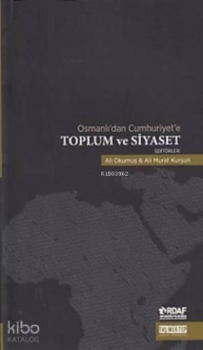 Osmanlı'dan Cumhuriyet'e Toplum ve Siyaset | Kolektif | Taş Mektep Yay