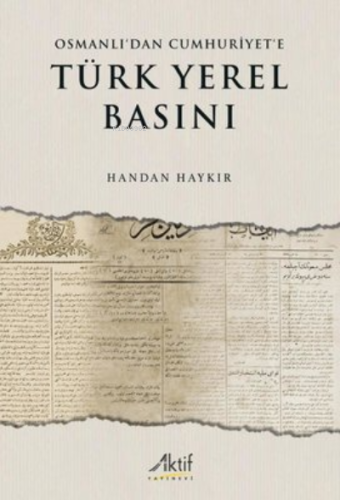 Osmanlı'dan Cumhuriyet'e Türk Yerel Baskını | Handan Haykır | Aktif Ya