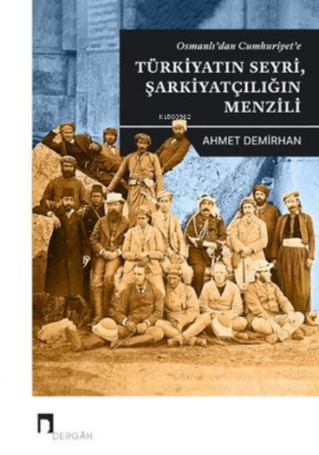 Osmanlı'dan Cumhuriyet'e;Türkiyatın Seyri, Şarkiyatçılığın Menzili | A