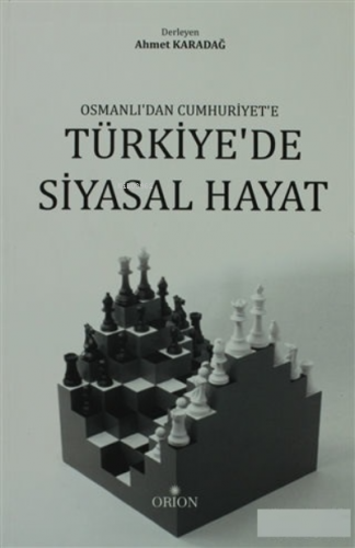 Osmanlı'dan Cumhuriyet'e Türkiye'de Siyasal Hayat | Ahmet Karadağ | Or