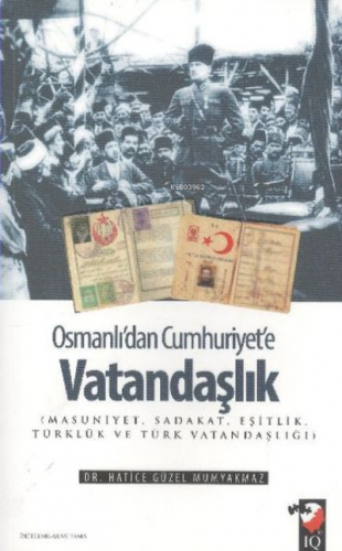 Osmanlı'dan Cumhuriyet'e Vatandaşlık;Masumiyet, Sadakat, Eşitlik, Türk