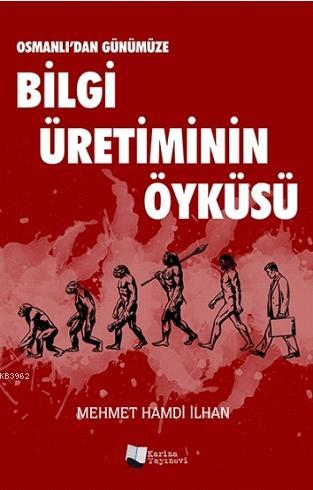 Osmanlı'dan Günümüze Bilgi Üretiminin Öyküsü | Mehmet Hamdi İlhan | Ka