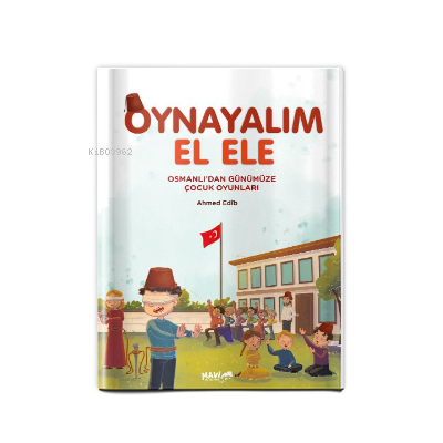 Osmanlıdan Günümüze Çocuk Oyunları | Ahmed Edib | Mavi Uçurtma Yayınla