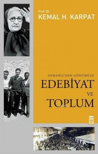 Osmanlı'dan Günümüze Edebiyat ve Toplum | Kemal H. Karpat | Timaş Tari