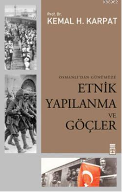 Osmanlı'dan Günümüze Etnik Yapılanma ve Göçler | Kemal H. Karpat | Tim