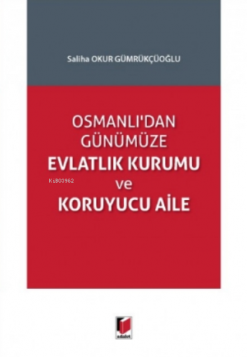 Osmanlı'dan Günümüze Evlatlık Kurumu Ve Koruyucu Aile | Saliha Okur Gü