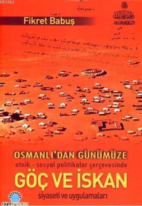 Osmanlıdan Günümüze Göç ve İskan Siyaseti ve Uygulamaları | Fikret Bab