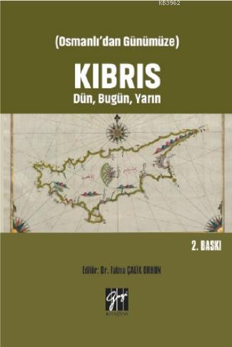 Osmanlı'dan Günümüze Kıbrıs Dün, Bugün, Yarın | Fatma Çalik Orhun | Ga