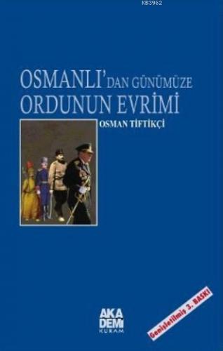 Osmanlı'dan Günümüze Ordunun Evrimi | Osman Tiftikçi | Akademi Yayınla