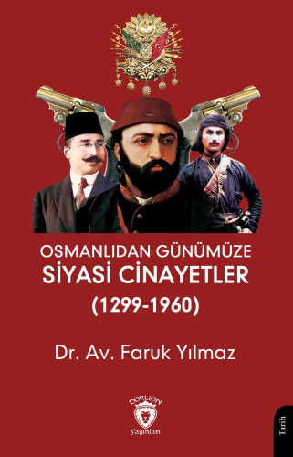 Osmanlıdan Günümüze Siyasi Cinayetler (1299-1960) | Faruk Yılmaz | Dor