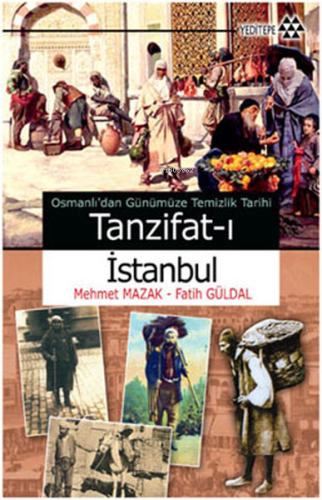 Osmanlı'dan Günümüze Temizlik Tarihi - Tanzifat-ı İstanbul | Fatih Gül