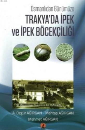 Osmanlıdan Günümüze Trakya'da İpek ve İpek Böcekçiliği | Mehtap Ağırga