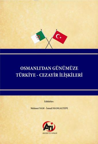 Osmanlı'dan Günümüze Türkiye - Cezayir İlişkileri | Mehmet Nam | Akade