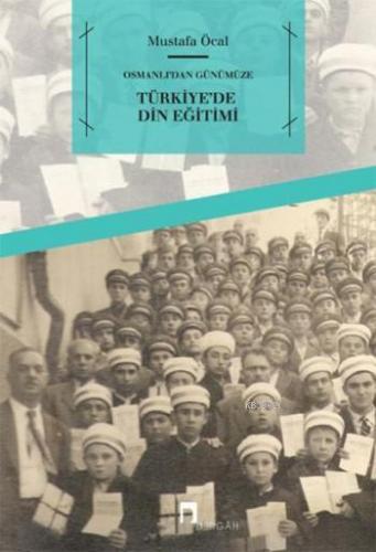 Osmanlı'dan Günümüze Türkiye'de Din Eğitimi | Mustafa Öcal | Dergah Ya