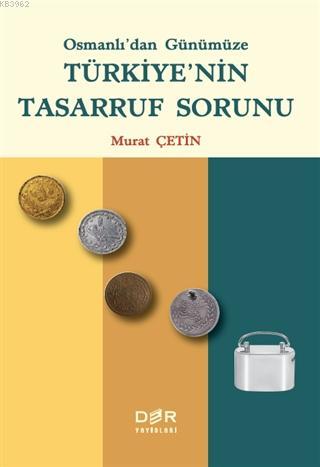 Osmanlı'dan Günümüze Türkiye'nin Tasarruf Sorunu | Murat Çetin | Der Y