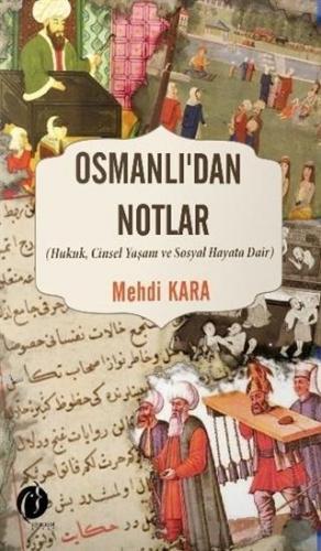 Osmanlı'dan Notlar; Hukuk, Cinsel Yaşam ve Sosyal Hayata Dair | Mehdi 