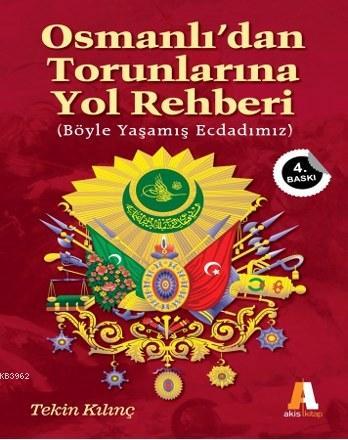 Osmanlı'dan Torunlarına Yol Rehberi; Böyle Yaşamış Ecdadımız | Tekin K