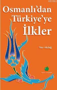 Osmanlıdan Türkiyeye İlkler | Nur Akdağ | Yeşil Elma Yayıncılık