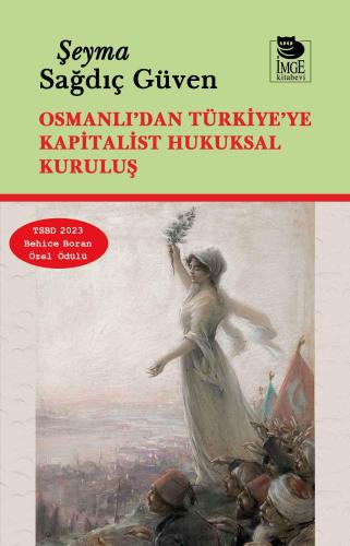 Osmanlı'dan Türkiye'ye Kapitalist Hukuksal Kuruluş | Şeyma Sağdıç Güve