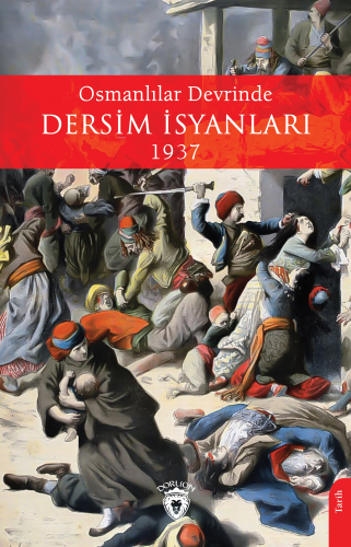 Osmanlılar Devrinde Dersim İsyanları | Bürhan Özkök | Dorlion Yayınevi