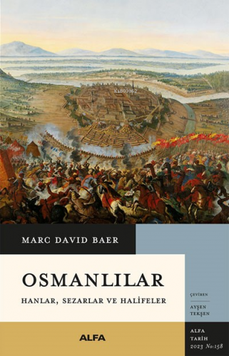 Osmanlılar;Hanlar , Sezarlar ve Halifeler | Marc Davıd Baer | Alfa Bas