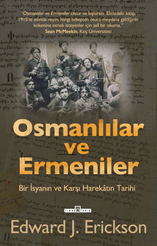 Osmanlılar ve Ermeniler; Bir İsyan ve Karşı Harekâtın Tarihi | Edward 