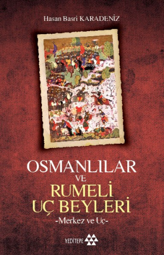 Osmanlılar ve Rumeli Uç Beyleri; -Merkez ve Uç- | Hasan Basri Karadeni