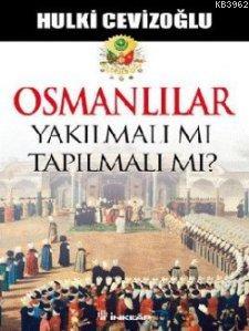 Osmanlılar Yakılmalı mı Tapılmalı mı? | Hulki Cevizoğlu | İnkılâp Kita