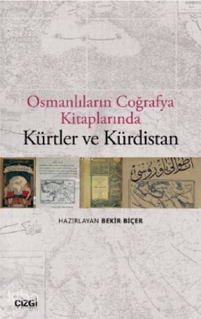 Osmanlıların Coğrafya Kitaplarında Kürtler ve Kürdistan | Bekir Biçer 