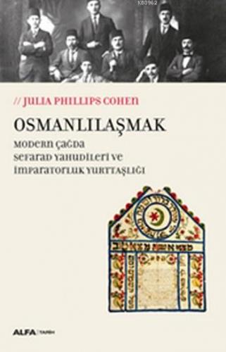 Osmanlılaşmak | Julia Phillips Cohen | Alfa Basım Yayım Dağıtım