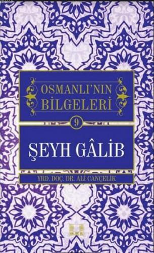 Osmanlı'nın Bilgeleri Şeyh Galib | Ali Cançelik | İlke Yayıncılık