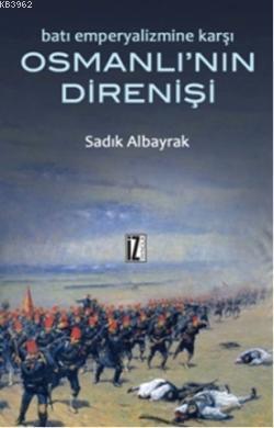 Osmanlı'nın Direnişi | Sadık Albayrak | İz Yayıncılık