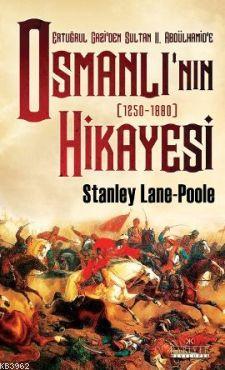 Osmanlı'nın Hikayesi; Ertuğrul Gazi'den Sultan 2. Abdülhamid'e - 1250-