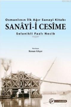 Osmanlı'nın İlk Ağır Sanayi Kitabı - Sanayi-i Cesime | Fazlı Necib | O