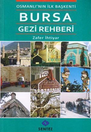 Osmanlı'nın İlk Başkenti Bursa Gezi Rehberi | Zafer İhtiyar | Sentez Y