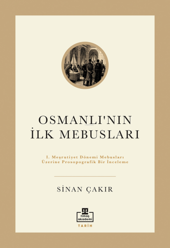 Osmanlı'nın İlk Mebusları | Sinan Çakır | Timaş Akademi