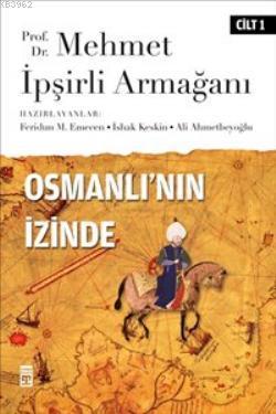 Osmanlı'nın İzinde I / Prof. Dr. Mehmet İpşirli Armağanı | Feridun Eme