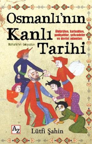 Osmanlı'nın Kanlı Tarihi; Osmanlı'nın Gözyaşları | Lütfi Şahin | Az Ki