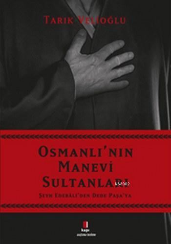 Osmanlı'nın Manevi Sultanları; Şeyh Edebali'den Dede Paşa'ya | Tarık V