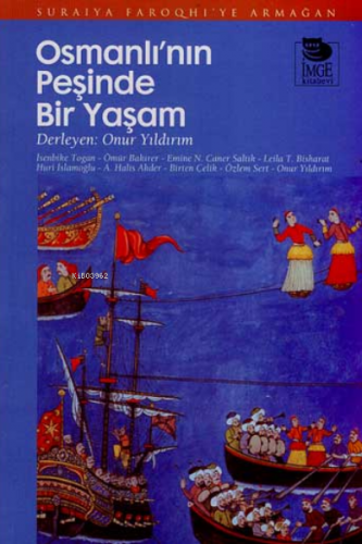 Osmanlı'nın Peşinde Bir Yaşam; Suraiya Faroqhi'ye Armağan | A. Halis A