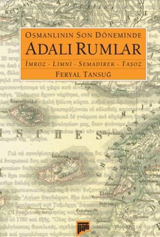 Osmanlının Son Döneminde Adalı Rumlar; İmroz-Limni-Semadirek-Taşoz | F