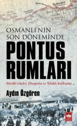 Osmanlı'nın Son Döneminde Pontus Rumları | Aydın Özgören | Ötüken Neşr