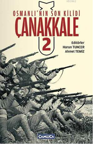 Osmanlı'nın Son Kilidi Çanakkale Cilt 2 | Ahmet Temiz | Çamlıca Basım 