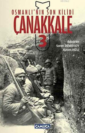 Osmanlı'nın Son Kilidi Çanakkale Cilt 3 | Soner Demirsoy | Çamlıca Bas