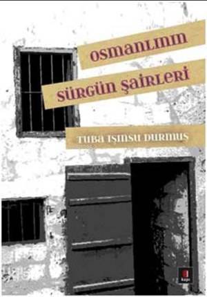 Osmanlının Sürgün Şairleri | Tuba Işınsu Durmuş | Kapı Yayınları