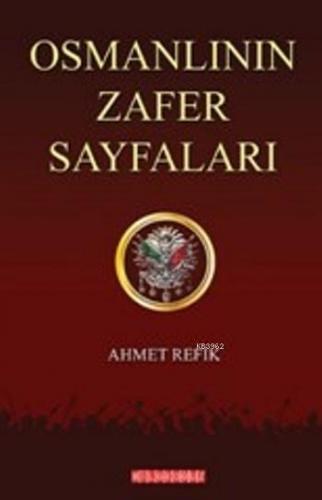 Osmanlının Zafer Sayfaları | Ahmet Refik | Bilge Oğuz Yayınları