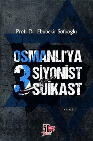 Osmanlı'ya 3 Siyonist Suikast | Ebubekir Sofuoğlu | Nesil Yayınları