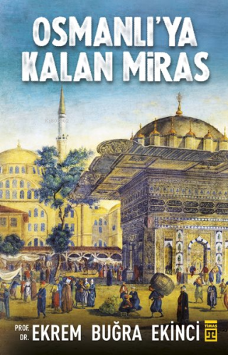 Osmanlı'ya Kalan Miras | Ekrem Buğra Ekinci | Timaş Tarih