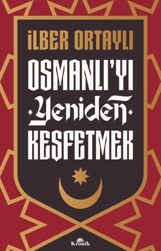 Osmanlı'yı Yeniden Keşfetmek | İlber Ortaylı | Kronik Kitap